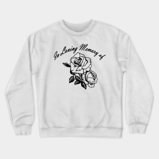 in loving memory rose Crewneck Sweatshirt